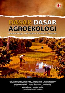 DASAR-DASAR AGROEKOLOGI: Keseimbangan Alam dalam Produksi Pertanian