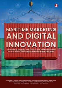 MARITIME MARKETING AND DIGITAL INNOVATION: Transforming Shipping, Port Services, and Maritime Business through Smart Technologies and Competitive Strategies