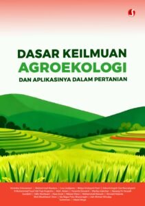 DASAR KEILMUAN AGROEKOLOGI DAN APLIKASINYA DALAM PERTANIAN