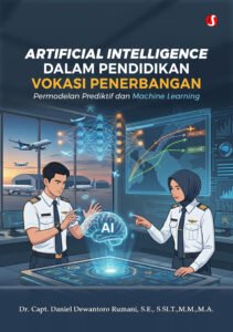 ARTIFICIAL INTELLIGENCE DALAM PENDIDIKAN VOKASI PENERBANGAN: Permodelan Prediktif dan Machine Learning