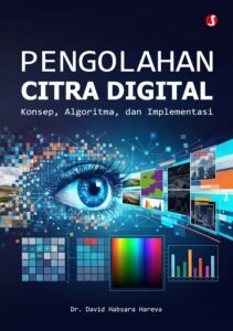 PENGOLAHAN CITRA DIGITAL: Konsep, Algoritma, dan Implementasi