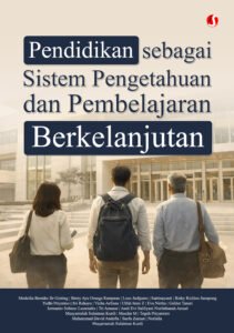 Pendidikan sebagai Sistem Pengetahuan dan Pembelajaran Berkelanjutan