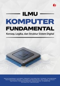 ILMU KOMPUTER FUNDAMENTAL: Konsep, Logika, dan Struktur Sistem Digital