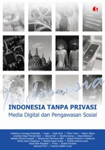 INDONESIA TANPA PRIVASI: Media Digital dan Pengawasan Sosial