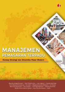 MANAJEMEN PEMASARAN TERPADU: Konsep, Strategi, dan Dinamika Pasar Modern