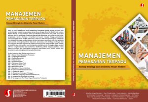 MANAJEMEN PEMASARAN TERPADU: Konsep, Strategi, dan Dinamika Pasar Modern