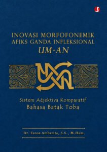 INOVASI MORFOFONEMIK AFIKS GANDA INFLEKSIONAL UM-AN: Sistem Adjektiva Komparatif Bahasa Batak Toba