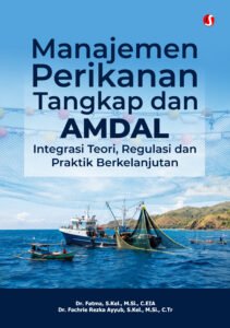 Manajemen Perikanan Tangkap dan AMDAL: Integrasi Teori, Regulasi dan Praktik Berkelanjutan
