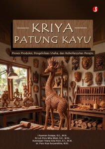 KRIYA PATUNG KAYU: Proses Produksi, Pengelolaan Usaha, dan Keberlanjutan Perajin