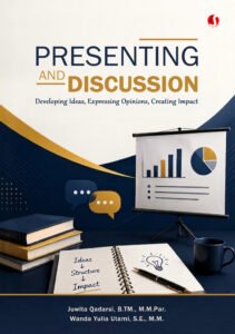 PRESENTING AND DISCUSSION: Developing Ideas, Expressing Opinions, Creating Impact