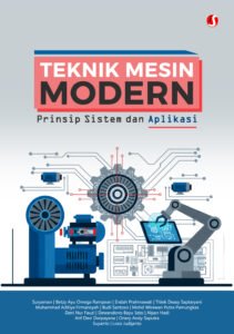 TEKNIK MESIN MODERN: Prinsip, Sistem, dan Aplikasi