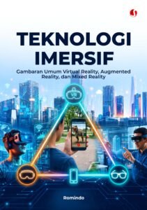 TEKNOLOGI IMERSIF: Gambaran Umum Virtual Reality, Augmented Reality, dan Mixed Reality